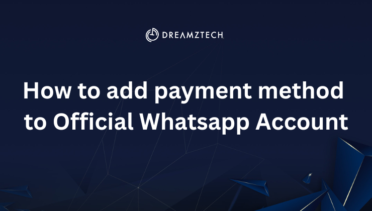Step 2: How to add payment method to Official Whatsapp Account ...